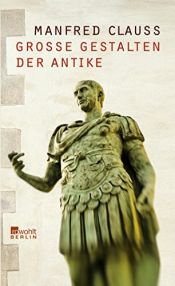 book cover of Große Gestalten der Antike by Manfred Clauss