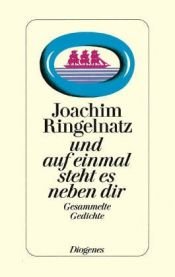 book cover of Und auf einmal steht es neben dir. Gesammelte Gedichte. by Joachim Ringelnatz