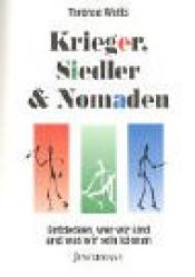 book cover of Krieger, Siedler und Nomaden: Entdecken, wer wir sind und was wir sein können by Terence Watts