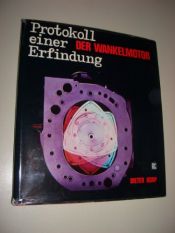 book cover of Protokoll einer Erfindung : Der Wankelmotor by Dieter Korp