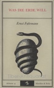 book cover of Was die Erde will. Eine Biosophie by Ernst Fuhrmann