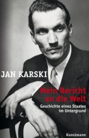 book cover of Mein Bericht an die Welt: Geschichte eines Staates im Untergrund by Jan Karski