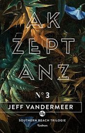 book cover of Akzeptanz: Buch 3 der Southern-Reach Trilogie by Jeff VanderMeer