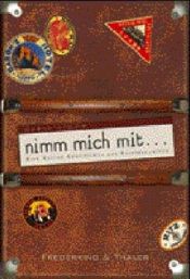 book cover of Nimm mich mit . Eine kleine Geschichte der Reisebegleiter by Marie Simon