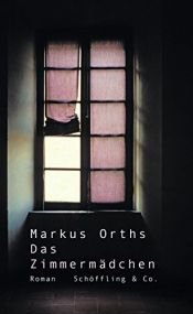 book cover of Das Zimmermädchen by Markus Orths