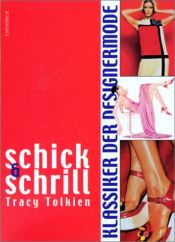 book cover of schick und schrill. Klassiker der Designermode by Tracy Tolkien