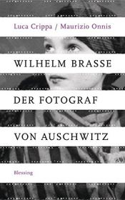 book cover of Wilhelm Brasse - der Fotograf von Auschwitz by Luca Crippa|Maurizio Onnis
