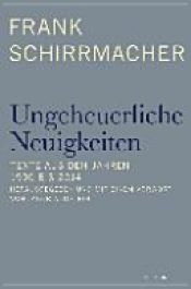 book cover of Ungeheuerliche Neuigkeiten by Frank Schirrmacher