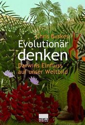 book cover of Evolutionär denken. Darwins Einfluss auf unser Weltbild by Chris Buskes
