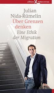 book cover of Über Grenzen denken: Eine Ethik der Migration by Julian Nida-Rümelin