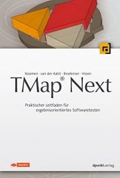 book cover of TMap Next - Ein praktischer Leitfaden für ergebnisorientiertes Softwaretesten by Bart Broekman|Leo van der Aalst|Michiel Vroon|Tim Koomen