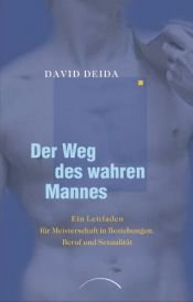 book cover of De kracht van echte mannen : gids voor de omgang met vrouwen, werk en seksualiteit by David Deida