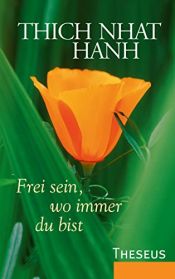 book cover of Frei sein, wo immer du bist by Thich Nhat Hanh