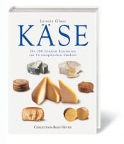 book cover of Käse Die 200 feinsten Käsesorten aus 16 europäischen Ländern by Leonie Glass