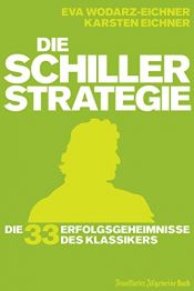 book cover of Die Schiller-Strategie: Die 33 Erfolgsgeheimnisse des Klassikers by Eva Wodarz-Eichner