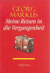 book cover of Meine Reisen in die Vergangenheit by Georg Markus