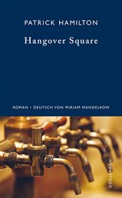 book cover of Hangover Square: Eine Geschichte aus dem finstersten Earl's Court by Patrick Hamilton