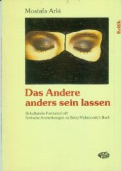 book cover of Das Andere anders sein lassen : [bi-kulturelle Partnerschaft ; kritische Anmerkungen zu Betty Mahmoodys Buch] by Mostafa Arki