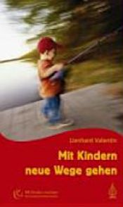 book cover of Mit Kindern neue Wege gehen by Lienhard Valentin