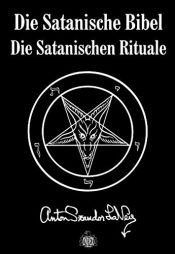 book cover of Die Satanische Bibel. Die Satanischen Rituale by Anton S Lavey