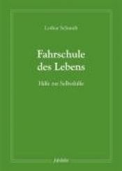 book cover of Fahrschule des Lebens by Lothar. Schmidt