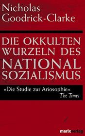 book cover of Die okkulten Wurzeln des Nationalsozialismus by Nicholas Goodrick-Clarke