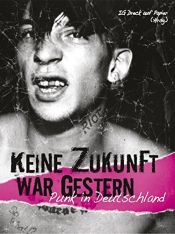 book cover of Keine Zukunft war gestern: Punk in Deutschland by Autor nicht bekannt