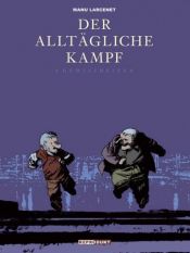 book cover of Der alltägliche Kampf 4: Gewissheiten: BD 4 by Manu Larcenet|Patrice Larcenet