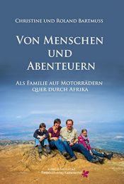 book cover of Von Menschen und Abenteuern: Als Familie auf Motorrädern quer durch Afrika (Edition Motorrad) by Christine Bartmuß|Roland Bartmuß