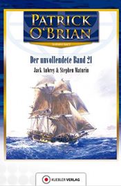 book cover of Aubrey-Maturin 21. Der unvollendete Band 21: Aubrey und Maturin by Patrick O’Brian