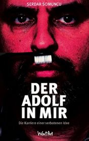 book cover of Der Adolf in mir: Die Karriere einer verbotenen Idee by Serdar Somuncu
