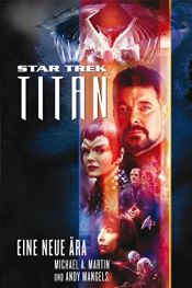 book cover of Star Trek - Titan 1: Eine neue Ära by Andy Mangels|Michael A. Martin