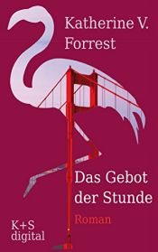 book cover of Das Gebot der Stunde by Katherine V. Forrest