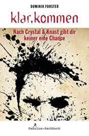 book cover of klar.kommen: Nach Crystal & Knast gibt dir keiner eine Chance by Dominik Forster
