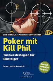 book cover of Poker mit Kill Phil: Turnierstrategien für Einsteiger by Blair Rodman|Lee Nelson|Steven Heston