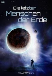 book cover of Die letzten Menschen der Erde by William Voltz