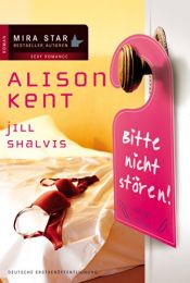 book cover of Bitte nicht stören: Hush Hotel by Alison Kent|Jill Shalvis