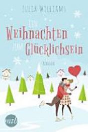 book cover of Ein Weihnachten zum Glücklichsein by Julia Williams