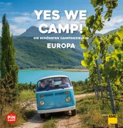 book cover of Yes we camp! Europa by Andrea Lammert|Axel Klemmer|Christian Haas|Eva M. Stadler|Gerhard von Kapff|Heidi Siefert|Martina Krammer|Robert Köhler|Roland Schuler