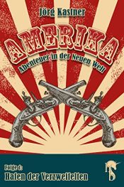 book cover of Hafen der Verzweifelten: Folge 1 der großen Saga »Amerika – Abenteuer in der Neuen Welt« by Jörg Kastner