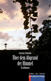 book cover of ÜBER DEM ABGRUND DER HIMMEL by Cornelia Schneider