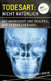 book cover of Todesart nicht natürlich: Mit Mikroskop und Skalpell auf Verbrecherjagd by Herbert Rhein