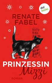 book cover of Prinzessin Mizzi. Eine weihnachtliche Katzengeschichte by Renate Fabel