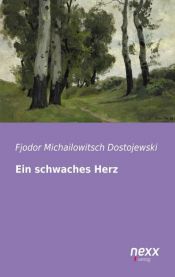 book cover of Ein schwaches Herz by Φιοντόρ Ντοστογιέφσκι