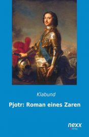 book cover of Pjotr: Roman eines Zaren by Klabund