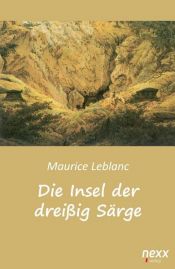 book cover of Die Insel der dreißig Särge by Maurice Leblanc