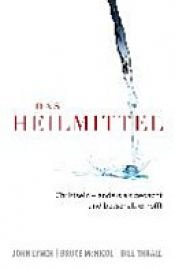 book cover of Das Heilmittel by Bill Thrall|Bruce McNicol|John Lynch