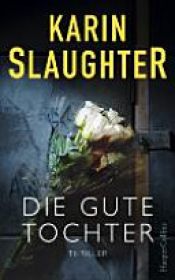 book cover of Die gute Tochter by Karin Slaughter