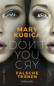book cover of Don't You Cry - Falsche Tränen by Mary Kubica