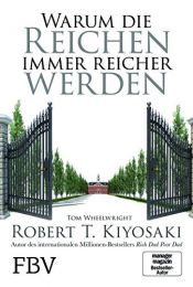 book cover of Warum die Reichen immer reicher werden by Robert T. Kiyosaki|Tom Wheelwright